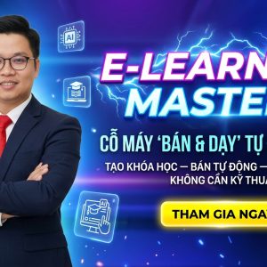 E-Learning Mastery - Cỗ Máy Bán & Dạy Tự Động